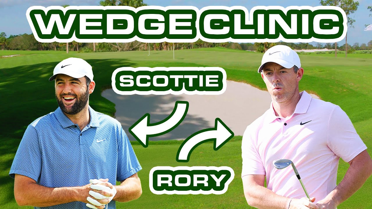 SCOTTIE SCHEFFLER & RORY MCILROY'S WEDGE WORKSHOP